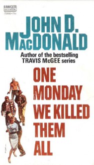 One Monday We Killed Tiem All - John D. MacDonald