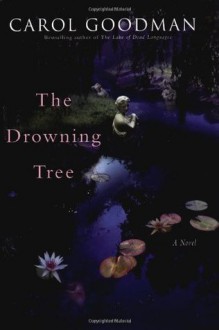 The Drowning Tree - Carol Goodman