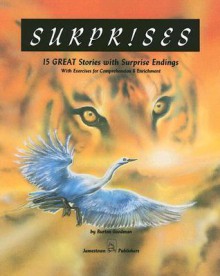 Surprises: 15 Great Stories with Surprise Endings with Exercises for Comprehension & Enrichment (Goodman's Five-Star Stories, Level D) - Burton Goodman