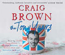 The Tony Years - Craig Brown, John Sessions, Eleanor Bron, Jo Enright