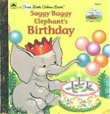 Saggy Baggy Elephant's Birthday (A First little golden book) - Gina Ingoglia