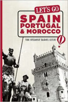 Let's Go Spain, Portugal & Morocco: The Student Travel Guide - Harvard Student Agencies, Inc., Christa Hartsock