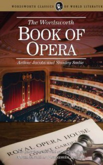 The Wordsworth Book of Opera (Wordsworth Reference) (Wordsworth Collection) - Arthur Jacobs, Stanley Sadie