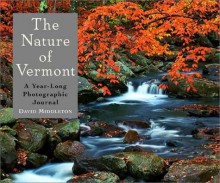 The Nature Of Vermont: A Year Long Photographic Journal - David Middleton