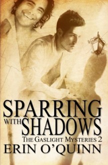 Sparring With Shadows (Gaslight Mysteries, #2) - Erin O'Quinn