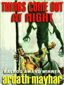 Things Come Out at Night and Other Terror Tales - Ardath Mayhar