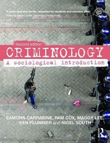 Criminology: A Sociological Introduction, 2nd Edn. - Eamonn Carrabine, Maggy Lee, Nigel South, Ken Plummer