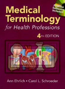 Medical Terminology for Health Professions (Medical Terminology for Health Professions)4th edition - Ann B. Ehrlich, Carol L. Schroeder