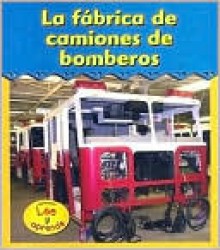 La F�brica de Camiones de Bomberos - Catherine Okelman-Anderson, Patricia Abello