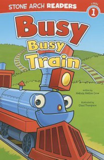 Busy, Busy Train - Melinda Melton Crow, Chad Thompson