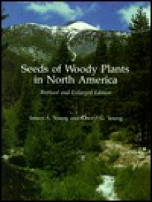 Seeds of Woody Plants in North America - James A. Young, Cheryl G. Young