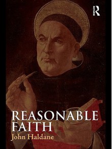 Reasonable Faith - John Haldane