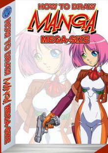 How to Draw Manga Mega-Size Volume 2 Tp - Ben Dunn, Fred Perry, Rod Espinosa