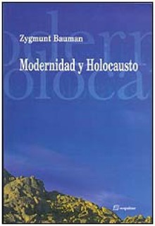 Modernidad y Holocausto - Zygmunt Bauman