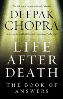 Life After Death: The Book of Answers - Deepak Chopra