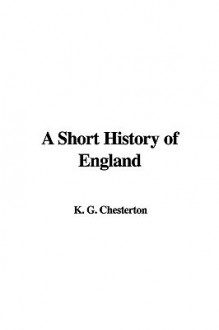 A Short History of England - G.K. Chesterton