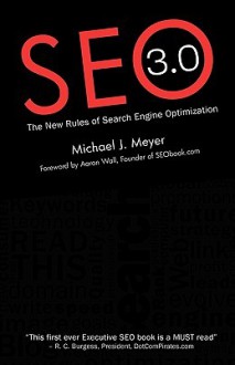 Seo 3.0 - The New Rules of Search Engine Optimization - Michael Meyer