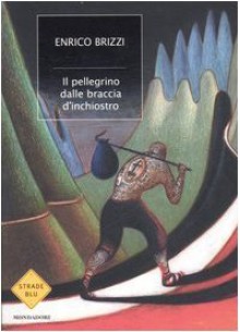 Il pellegrino dalle braccia d'inchiostro - Enrico Brizzi