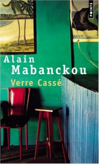 Verre cassé - Alain Mabanckou