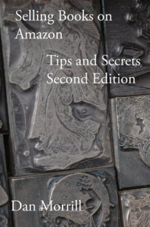 Selling Books on Amazon Tips and Secrets Second Edition - Dan Morrill, Simon Marshall-Jones