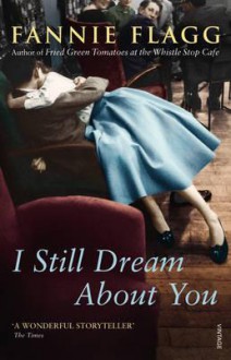 I Still Dream about You. Fannie Flagg - Fannie Flagg