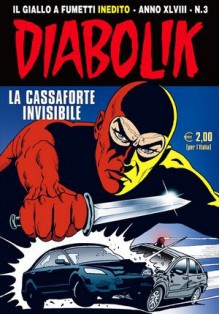 Diabolik anno XLVIII n. 3: La cassaforte invisibile - Mario Gomboli, Andrea Pasini, Enzo Facciolo, Carla Massai, Paolo Tani