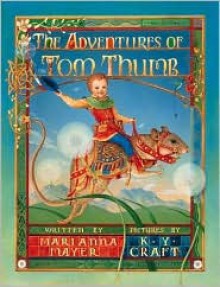 The Adventures of Tom Thumb - Marianna Mayer, K.Y. Craft