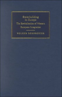 State-Building in Europe: The Revitalization of Western European Integration - Volker Bornschier