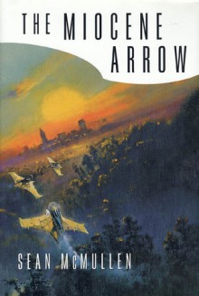 The Miocene Arrow - Sean McMullen