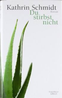 Du stirbst nicht - Kathrin Schmidt