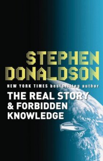 The Real Story: Forbidden Knowledge - Stephen R. Donaldson