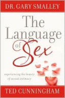 The Language of Sex - Gary Smalley, Ted Cunningham