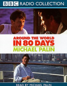 Around the World in 80 Days: Unabridged (BBC Radio Collection) - Michael Palin