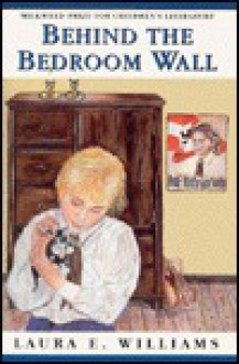 Behind the Bedroom Wall - Laura E. Williams, A. Nancy Goldstein, Nancy A. Goldstein