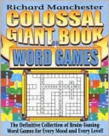 Colossal Giant Book of Word Games - Richard Manchester