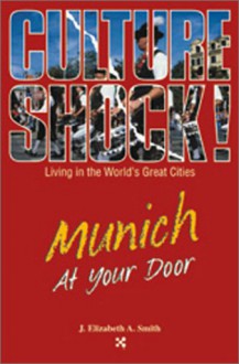 Munich at Your Door - J. Elizabeth A. Smith, Liz Smith