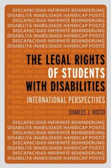 The Legal Rights of Students with Disabilities: International Perspectives - Charles J. Russo, Bronagh Byrne, Greg M. Dickinson, Kate Diesfeld, Petra Engelbrecht, John Hancock, Neville Harris, Jim Jackson, Laura Lundy, Allan G. Osborne Jr., Nina Ranieri, Marius Smit, M.K. Teh, Fatt Hee Tie, Sally Varnham, Ran Zhang