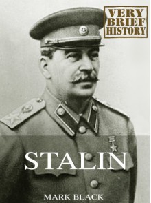 Stalin: A Very Brief History - Mark Black