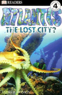 DK Readers: Atlantis, The Lost City (Level 4: Proficient Readers) - Andrew Donkin, Linda Martin