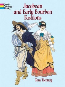 Jacobean and Early Bourbon Fashions - Tom Tierney