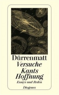 Versuche / Kants Hoffnung - Friedrich Dürrenmatt