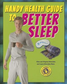 Handy Health Guide to Better Sleep - Virginia Silverstein, Laura Silverstein Nunn, Alvin Silverstein