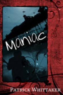 Maniac - Patrick Whittaker