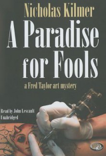 A Paradise for Fools - Nicholas Kilmer, John Lescault