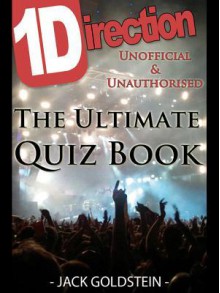 1d - One Direction: The Ultimate Quiz Book - Jack Goldstein