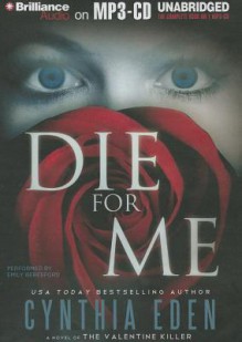 Die For Me: A Novel of the Valentine Killer - Cynthia Eden, Emily Beresford