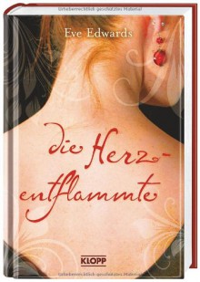 Die Herzentflammte - Eve Edwards