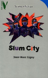 Slum City - Jean-Marc Ligny