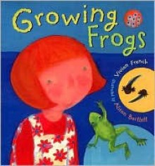 Growing Frogs - Vivian French, Alison Bartlett