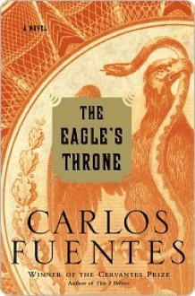 The Eagle's Throne - Carlos Fuentes